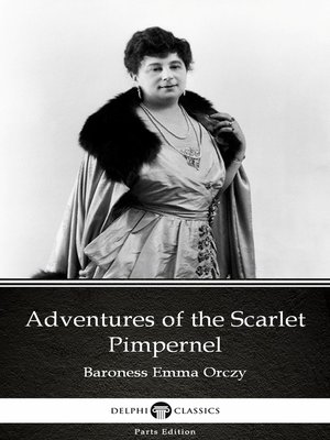 cover image of Adventures of the Scarlet Pimpernel by Baroness Emma Orczy--Delphi Classics (Illustrated)